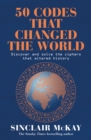 50 Codes that Changed the World : . . . And Your Chance to Solve Them! - Book