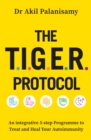 The T.I.G.E.R. Protocol : An Integrative 5-Step Programme to Treat and Heal Your Autoimmunity - eBook