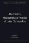 The Eastern Mediterranean Frontier of Latin Christendom - Book