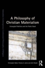 A Philosophy of Christian Materialism : Entangled Fidelities and the Public Good - Book