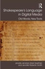 Shakespeare's Language in Digital Media : Old Words, New Tools - Book