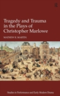 Tragedy and Trauma in the Plays of Christopher Marlowe - Book