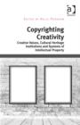 Copyrighting Creativity : Creative Values, Cultural Heritage Institutions and Systems of Intellectual Property - Book