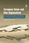 European Union and New Regionalism : Competing Regionalism and Global Governance in a Post-Hegemonic Era - Book