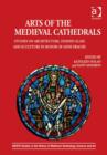 Arts of the Medieval Cathedrals : Studies on Architecture, Stained Glass and Sculpture in Honor of Anne Prache - Book