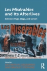 Les Miserables and Its Afterlives : Between Page, Stage, and Screen - Book