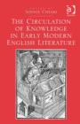 The Circulation of Knowledge in Early Modern English Literature - Book