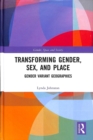 Transforming Gender, Sex, and Place : Gender Variant Geographies - Book