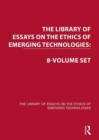 The Library of Essays on the Ethics of Emerging Technologies: 8-Volume Set - Book
