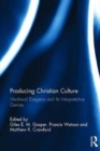 Producing Christian Culture : Medieval Exegesis and Its Interpretative Genres - Book