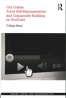 Out Online: Trans Self-Representation and Community Building on YouTube - Book
