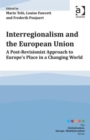 Interregionalism and the European Union : A Post-Revisionist Approach to Europe's Place in a Changing World - Book
