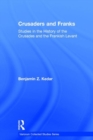 Crusaders and Franks : Studies in the History of the Crusades and the Frankish Levant - Book