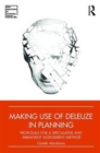 Making Use of Deleuze in Planning : Proposals for a Speculative and Immanent Assessment Method - Book
