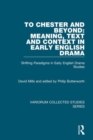 To Chester and Beyond: Meaning, Text and Context in Early English Drama : Shifting Paradigms in Early English Drama Studies - Book