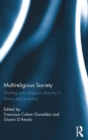 Multireligious Society : Dealing with Religious Diversity in Theory and Practice - Book