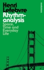 Rhythmanalysis : Space, Time and Everyday Life - Book