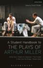 A Student Handbook to the Plays of Arthur Miller : All My Sons, Death of a Salesman, the Crucible, a View from the Bridge, Broken Glass - eBook