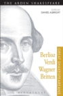 Berlioz, Verdi, Wagner, Britten : Great Shakespeareans: Volume XI - Book