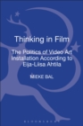 Thinking in Film : The Politics of Video Art Installation According to Eija-Liisa Ahtila - Book