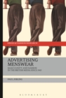 Advertising Menswear : Masculinity and Fashion in the British Media since 1945 - Book