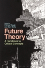 Future Theory : A Handbook to Critical Concepts - Book