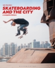 Skateboarding and the City : A Complete History - Book