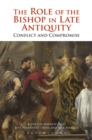 The Role of the Bishop in Late Antiquity : Conflict and Compromise - Book