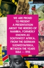 We Are Proud To Present a Presentation About the Herero of Namibia, Formerly Known as Southwest Africa, From the German Sudwestafrika, Between the Years 1884 - 1915 - Book