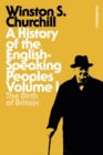 A History of the English-Speaking Peoples Volume I : The Birth of Britain - Book