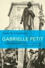 Gabrielle Petit : The Death and Life of a Female Spy in the First World War - Book