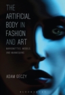 The Artificial Body in Fashion and Art : Marionettes, Models and Mannequins - Book