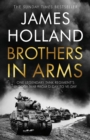 Brothers in Arms - Signed Edition : One Legendary Tank Regiment's Bloody War from D-Day to VE-Day - Book