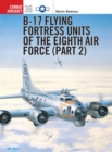 B-17 Flying Fortress Units of the Eighth Air Force (part 2) - eBook