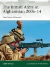 The British Army in Afghanistan 2006 14 : Task Force Helmand - eBook