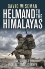 Helmand to the Himalayas : One Soldier's Inspirational Journey - Book