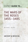 The Wars of the Roses : 1455–1485 - eBook