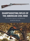 Sharpshooting Rifles of the American Civil War : Colt, Sharps, Spencer, and Whitworth - Book