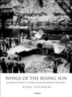 Wings of the Rising Sun : Uncovering the Secrets of Japanese Fighters and Bombers of World War II - Book