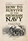 How to Survive in the Georgian Navy : A Sailor's Guide - Book
