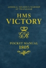 HMS Victory Pocket Manual 1805 : Admiral Nelson's Flagship At Trafalgar - Book