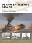 US Navy Battleships 1886-98 : The pre-dreadnoughts and monitors that fought the Spanish-American War - Book
