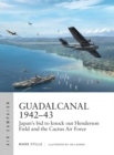 Guadalcanal 1942–43 : Japan'S Bid to Knock out Henderson Field and the Cactus Air Force - eBook