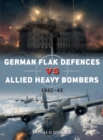 German Flak Defences vs Allied Heavy Bombers : 1942-45 - Book