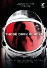 Those Dark Places : Industrial Science Fiction Roleplaying - Book