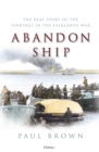 Abandon Ship : The Real Story of the Sinkings in the Falklands War - Book