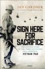 Sign Here for Sacrifice : The Untold Story of the Third Battalion, 506th Airborne, Vietnam 1968 - Book
