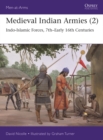 Medieval Indian Armies (2) : Indo-Islamic Forces, 7th–Early 16th Centuries - Book