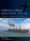 German High Seas Fleet 1914 18 : The Kaiser s challenge to the Royal Navy - eBook