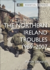 The Northern Ireland Troubles : 1969 2007 - eBook